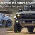 Get Ready for the Future of Driving: The Top 5 Most Anticipated Cars of 2023