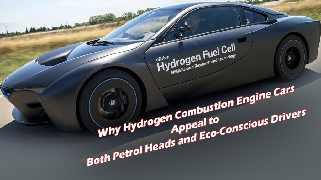 Why Hydrogen Combustion Engine Cars Appeal to Both Petrol Heads and Eco-Conscious Drivers